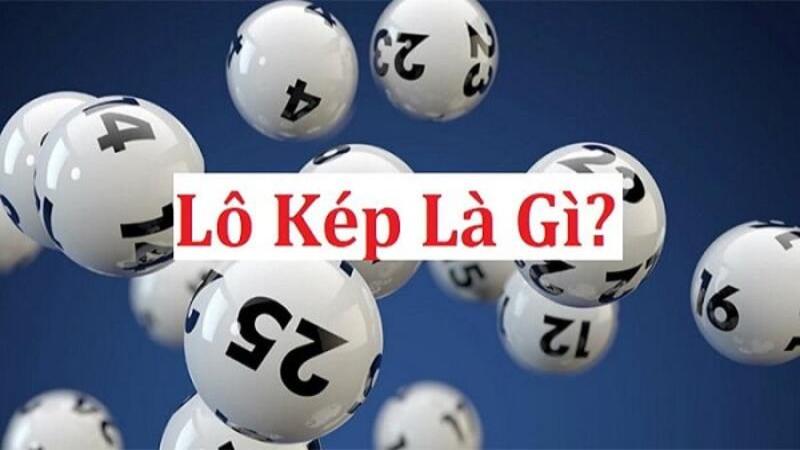 Lô kép là gì luôn được nhiều bet thủ quan tâm